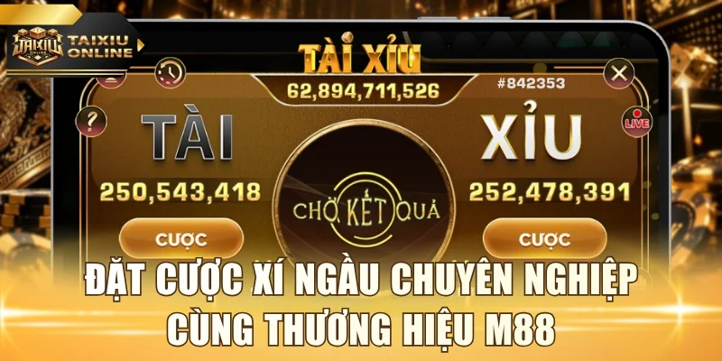 Đặt cược xí ngầu chuyên nghiệp cùng thương hiệu M88