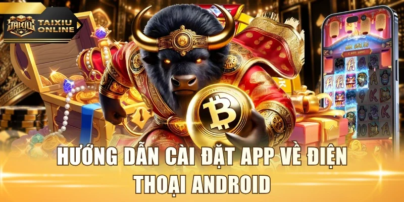 Hướng dẫn cài đặt app về điện thoại Android