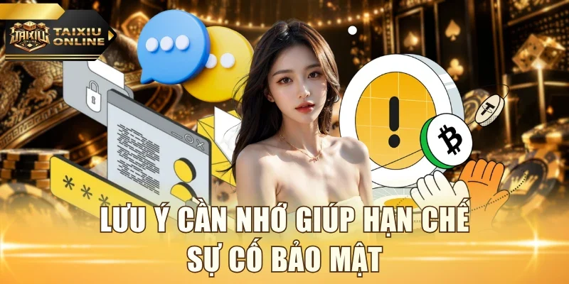 Lưu ý cần nhớ giúp hạn chế sự cố bảo mật