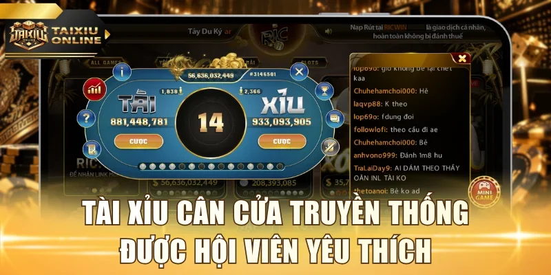 Phiên bản Tài Xỉu cân cửa truyền thống được hội viên yêu thích