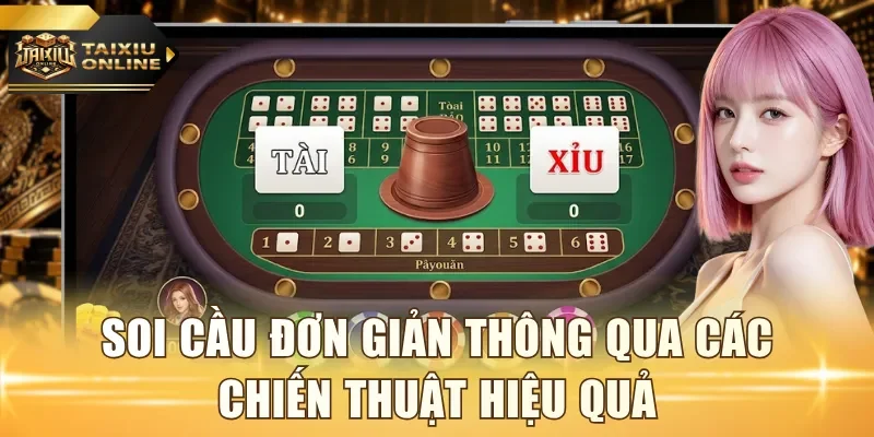 Soi cầu đơn giản thông qua các chiến thuật hiệu quả