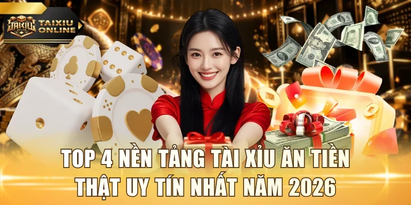 Tài xỉu ăn tiền thật