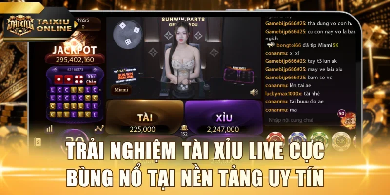 Trải nghiệm Tài Xỉu live cực bùng nổ tại nền tảng uy tín
